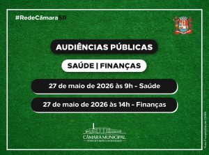 Câmara Municipal de São Roque promove Audiências Públicas na próxima semana